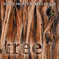 Songs From The Blue House - Tree
